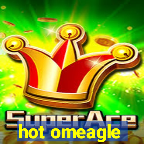 hot omeagle